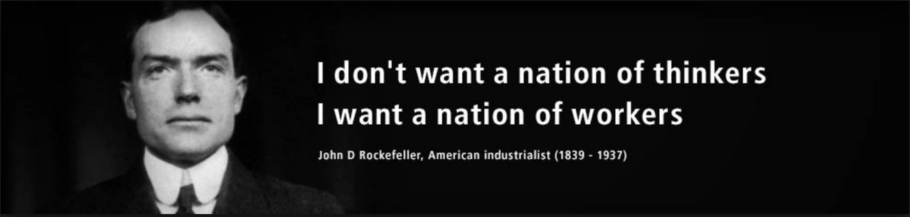 I want a Generation of workers not Thinkers.