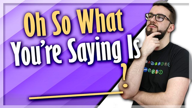 Oh, So What You’re Saying Is ________.jpg