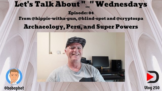 250 Let's Talk About Wednesdays Episode 04 - Archaeology, Peru and Super Powers Thm.jpg