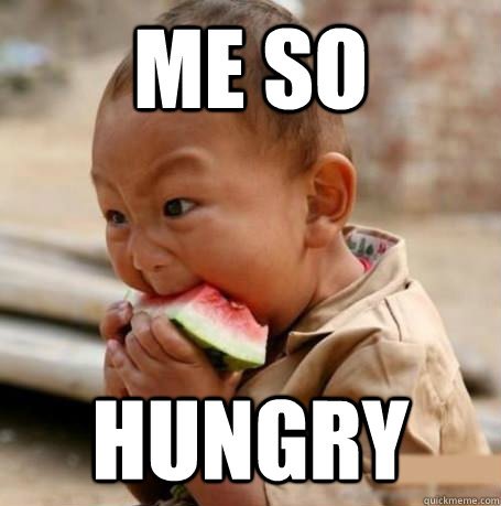 When me hungry.