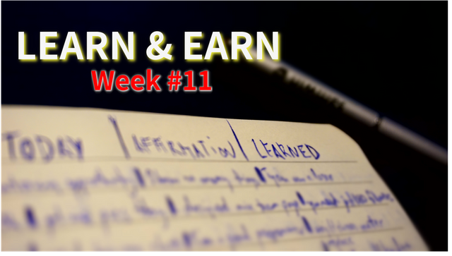 Learn & Earn Week 11