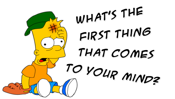 Is that one thing when. What comes to your Mind. That thing. First things first. That that thing.