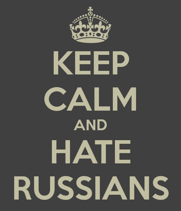 Russian hate. Hate Russia. Stop hate Russians. I hate Russia. We hate Russia.