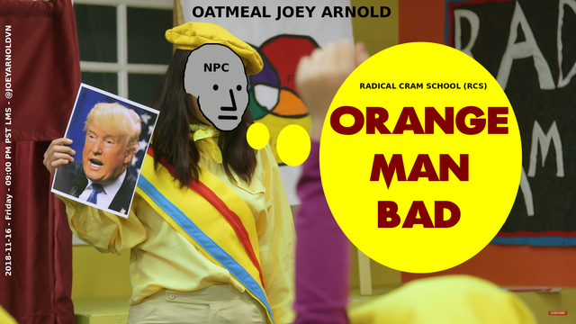 orange man bad radical cram scram scam school rcs trump usa america obama fake news info wars oatmeal joey arnold oja oj jsa