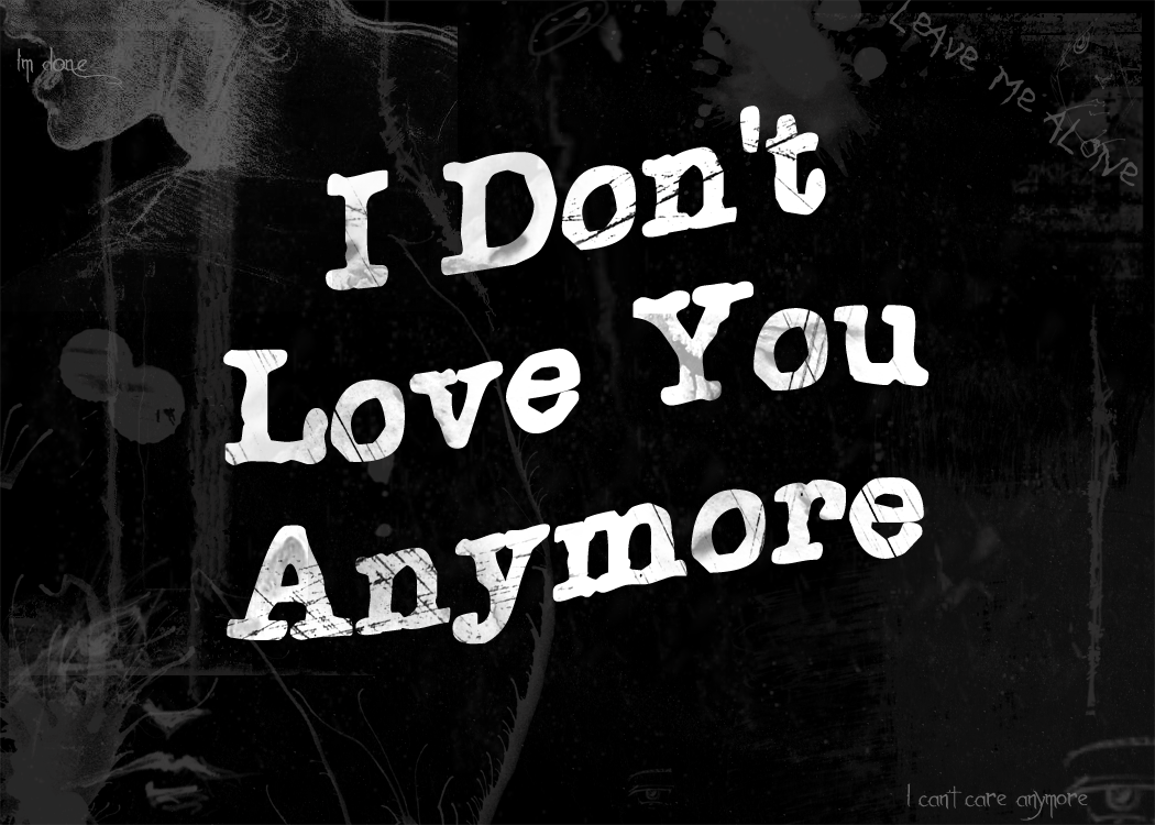 I don t be you anymore. Don t Love. You don't Love me обои. Картинки с надписью i don't Love you. I don't Love you обои на телефон.